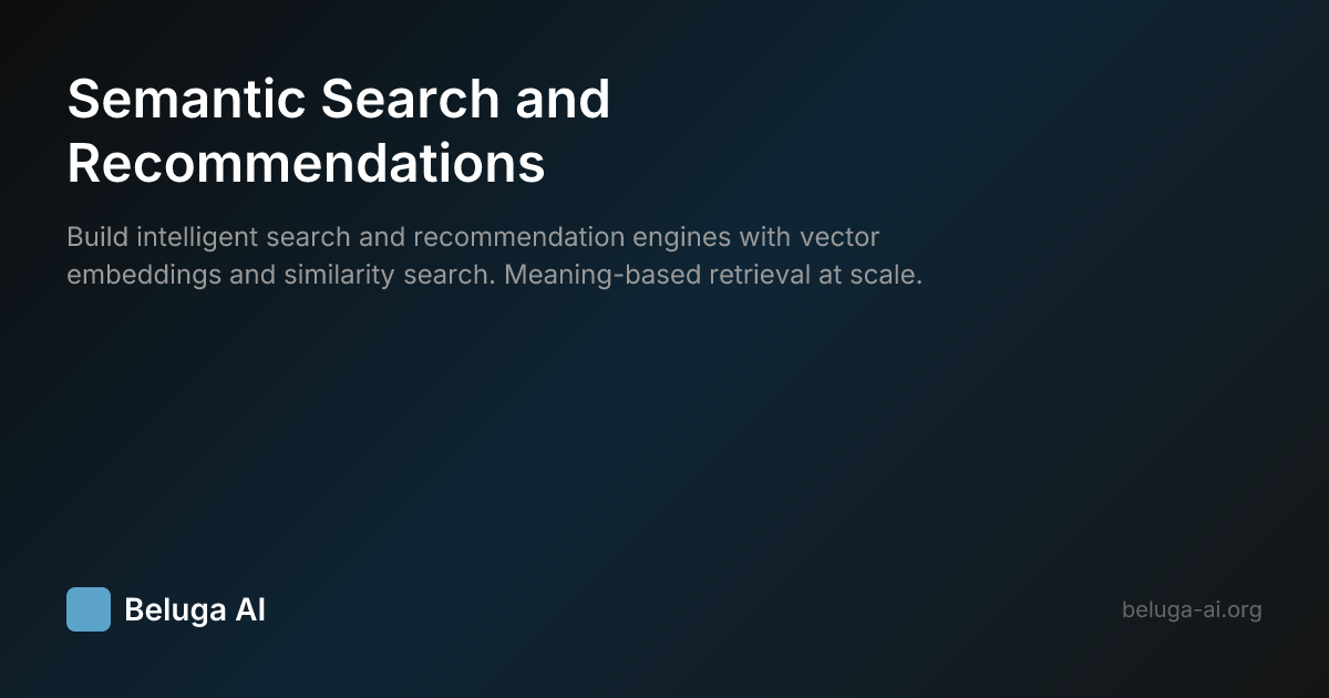Semantic Search and Recommendations | Beluga AI