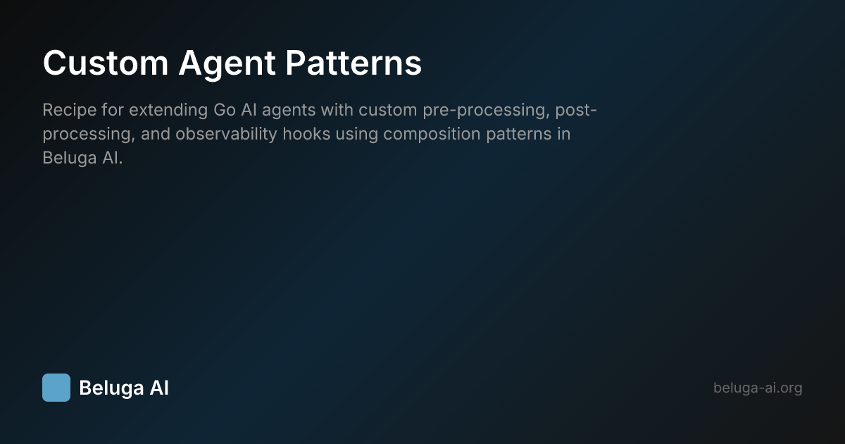 Custom Agent Patterns | Beluga AI