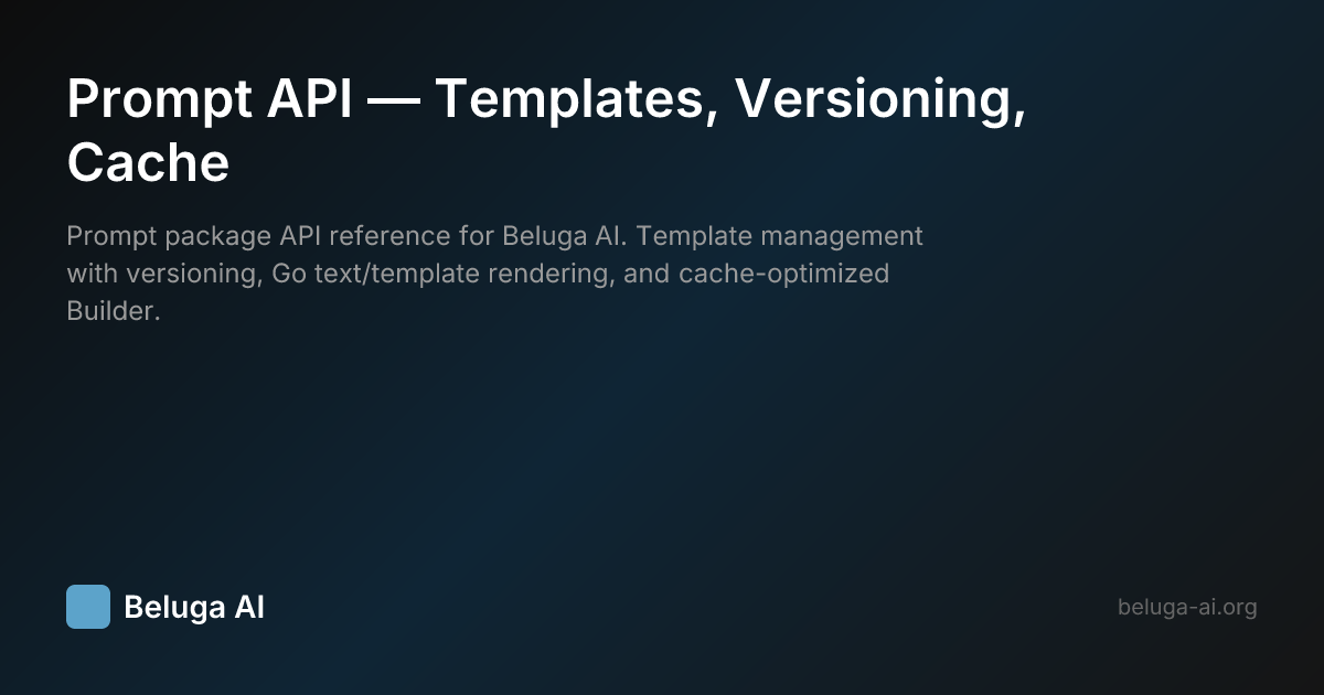 Prompt API — Templates, Versioning, Cache | Beluga AI